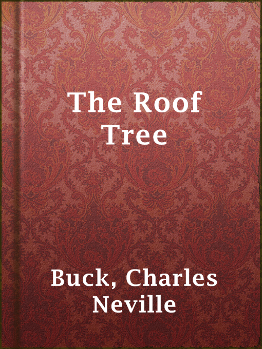 Title details for The Roof Tree by Charles Neville Buck - Available